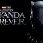 Movie Review: Black Panther, Wakanda Forever (2022)